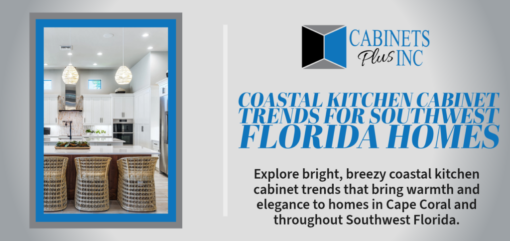 Coastal Kitchen Cabinet Trends for Southwest Florida Homes