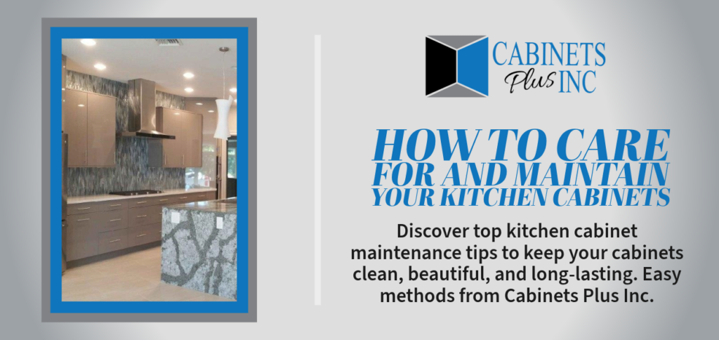 How to Care for and Maintain Your Kitchen Cabinets