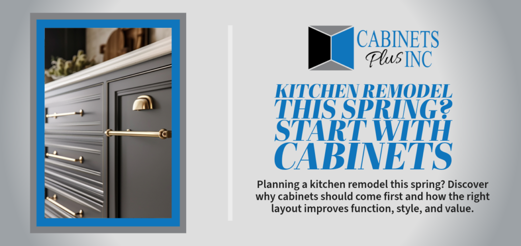 Kitchen Remodel This Spring? Start with Cabinets